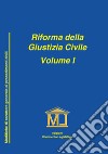 Riforma della giustizia civile. Vol. 1: Modifiche di carattere generale ai procedimenti civili libro di Lomanno Guglielmo