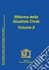 Riforma della giustizia civile. Vol. 2: Nuove disposizioni in materia di diritto della persona, famiglia e minori libro di Lomanno Guglielmo