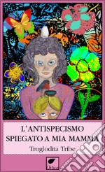 L'antispecismo spiegato a mia mamma libro