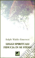 Leggi spirituali, fiducia in se stessi. Ediz. integrale libro