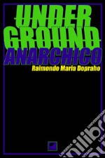 Underground anarchico libro