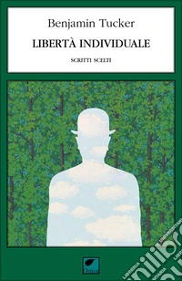 Libertà individuale. Scritti scelti libro