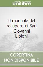 Il manuale del recupero di San Giovanni Lipioni