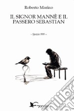 Il signor Mannè e il passero Sebastian libro