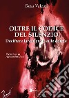 Oltre il codice del silenzio. Decifrare la violenza sulle donne libro