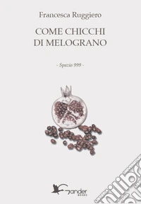 Come chicchi di melograno