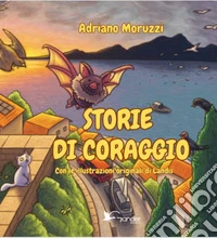 Storie di coraggio. Ediz. illustrata libro