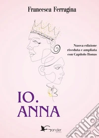 Io. Anna. Ediz. ampliata libro