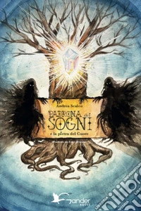 Padrona dei sogni e la pietra del cuore libro