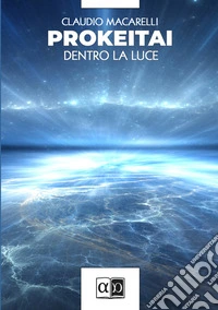 Prokeitai. Dentro la luce