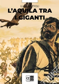 L'aquila tra i giganti libro