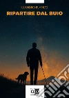 Ripartire dal buio libro