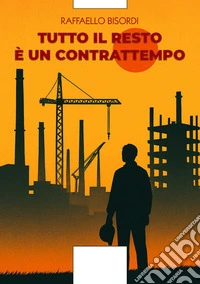 Tutto il resto è un contrattempo libro