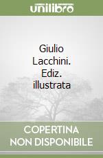 Giulio Lacchini. Ediz. illustrata libro