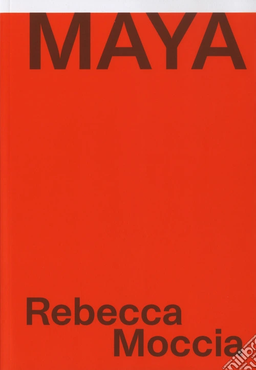 Rebecca Moccia. Maya. Ediz. italiana e inglese