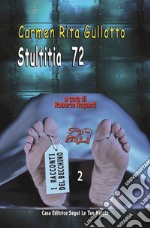 Stultitia 72. Ediz. integrale