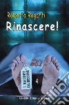 Rinascere! Ediz. integrale libro