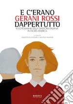 E c'erano gerani rossi dappertutto. Voci femminili della diaspora italiana in Nord America libro