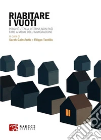 Riabitare i vuoti. Perché l'Italia interna non può fare a meno dell'immigrazione libro