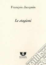 Le stagioni. Ediz. italiana e francese libro