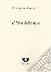 Il libro della neve. Ediz. italiana e francese libro