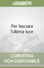 Per lasciare l'ultima luce