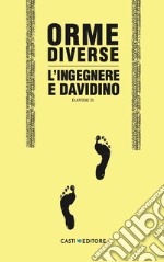 Orme diverse. L'ingegnere e Davidino libro