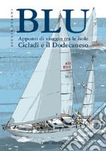 Blu. Appunti di viaggio tra le isole Cicladi e il Dodecaneso libro