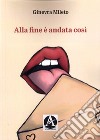 Alla fine è andata così libro