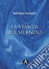 La stanza del silenzio libro di Zardoub Sabrina