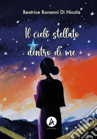 Il cielo stellato dentro di me libro