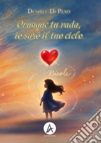 Ovunque tu vada, io sarò il tuo cielo libro