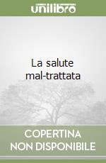 La salute mal-trattata