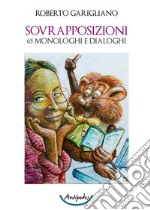 Sovrapposizioni. 65 monologhi e dialoghi