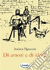 Di amori e di ideali libro