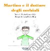 Martino e il dottore degli occhiali libro di Volpi Maria Grazia