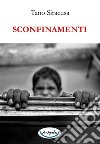 Sconfinamenti. Ediz. illustrata libro di Siracusa Tano