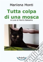 Tutta colpa di una mosca libro