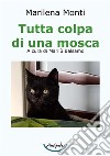 Tutta colpa di una mosca libro