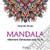 Mandala. Ritrovare l'armonia colorando libro di Russo Vanessa