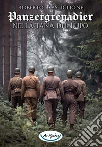 Nella tana del lupo. Panzergrenadier libro