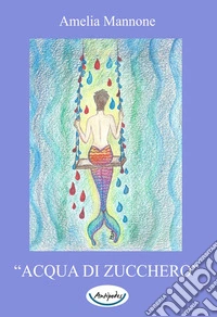 Acqua di zucchero libro