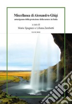 Miscellanea di Alessandro Ghigi. Antesignano della protezione della natura in Italia (1871-1969). Vol. 1 libro