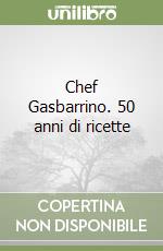 Chef Gasbarrino. 50 anni di ricette libro