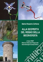 Alla scoperta del regno della biodiversità. L'oasi wwf riserva naturale regionale libro