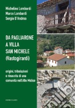 Da Pagliarone a Villa San Michele (Vastogirardi). Origini, tribolazioni e rinascita di una comunità nell'Alto Molise