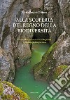 Alla scoperta del regno della biodiversità. L'oasi wwf riserva naturale regionale Guardiaregia-Cbbampochiaro libro di Grifone Maria Rosaria