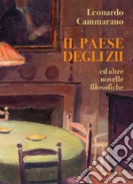 Il paese degli zii. Ed altre novelle filosofiche libro