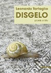 Disgelo. Poesie e foto libro di Tartaglia Leonardo