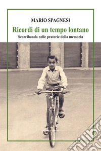 Ricordi di un tempo lontano. Scorribanda nelle praterie della memoria